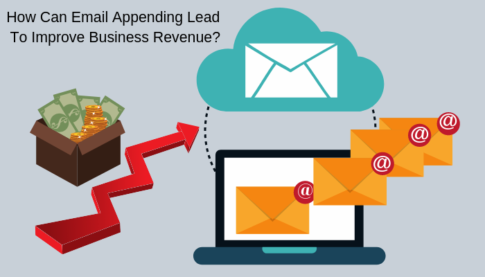 How Can Email Appending Lead To Improve Business Revenue?