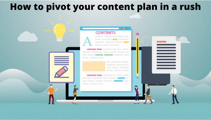 How to pivot your content plan in a rush