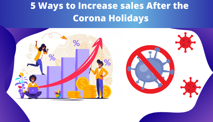 5 Ways to Increase sales After the Corona Holidays
