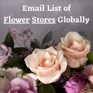 Email List of Flower Stores Globally