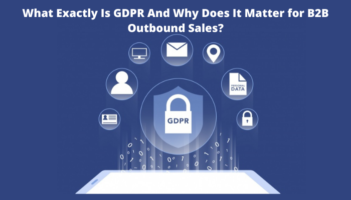 what is gdpr and why it matter for b2b sales