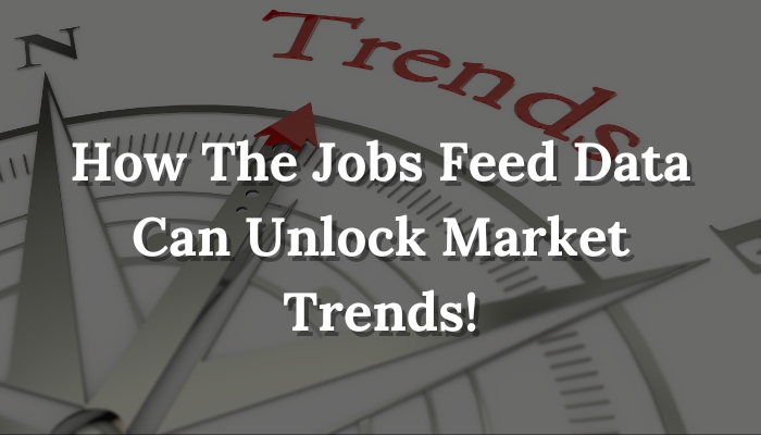 How jobs feed data can unlock market trends?