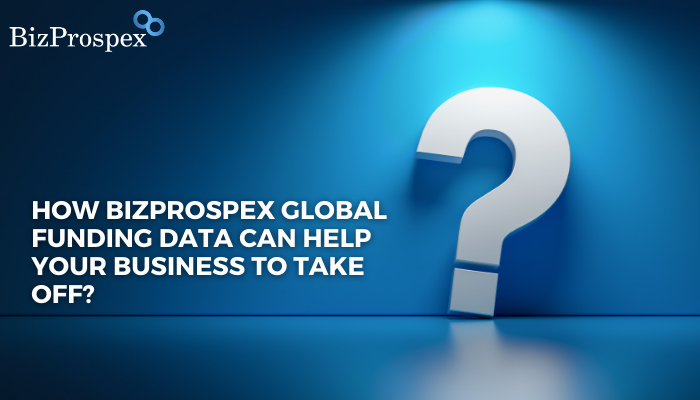 How BizProspex global funding data can help your business to take off